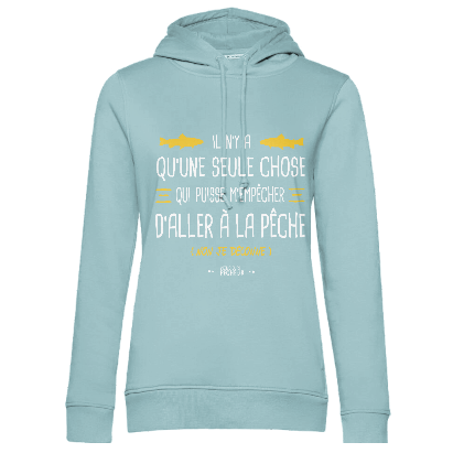 Sweat Capuche Femme Il n'y a qu'une seule chose