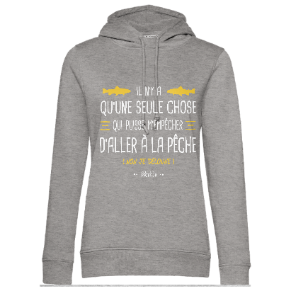Sweat Capuche Femme Il n'y a qu'une seule chose