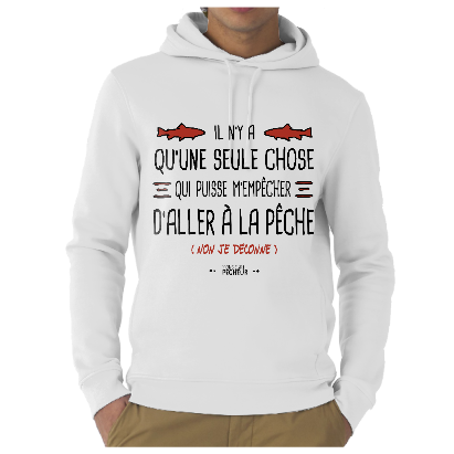 Sweat Capuche Il n'y a qu'une seule chose