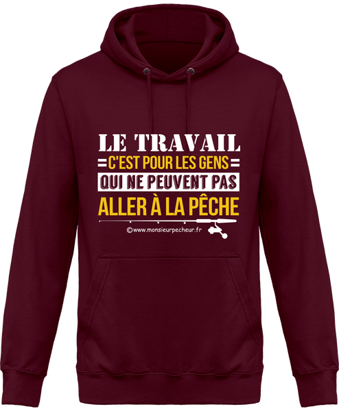 Sweat Capuche Le travail ou la pêche