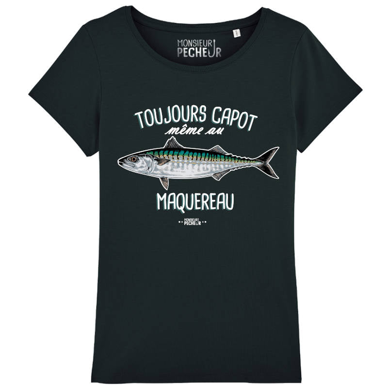 T-shirt Femme "Toujours capot même au maquereau"