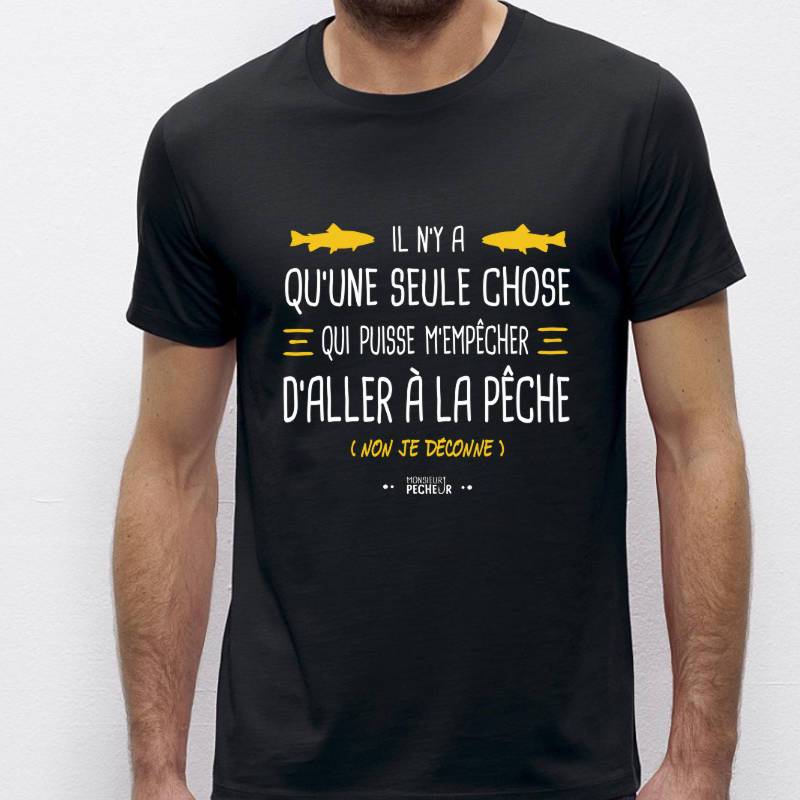 T-shirt pêche - Il n'y a qu'une seule chose