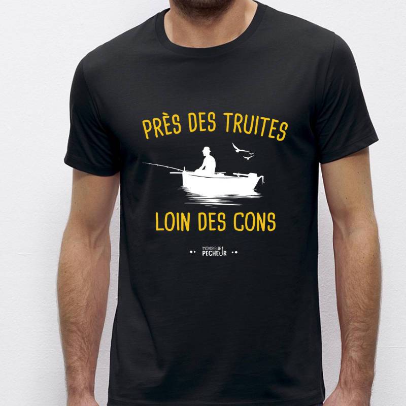 T-shirt pêcheur - Près des truites Loin des cons