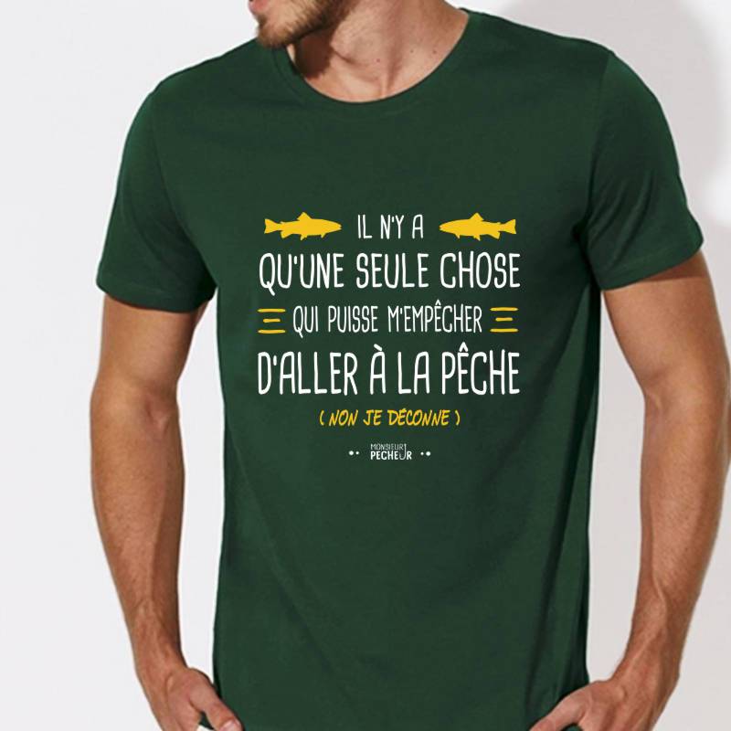 T-shirt pêche - Il n'y a qu'une seule chose