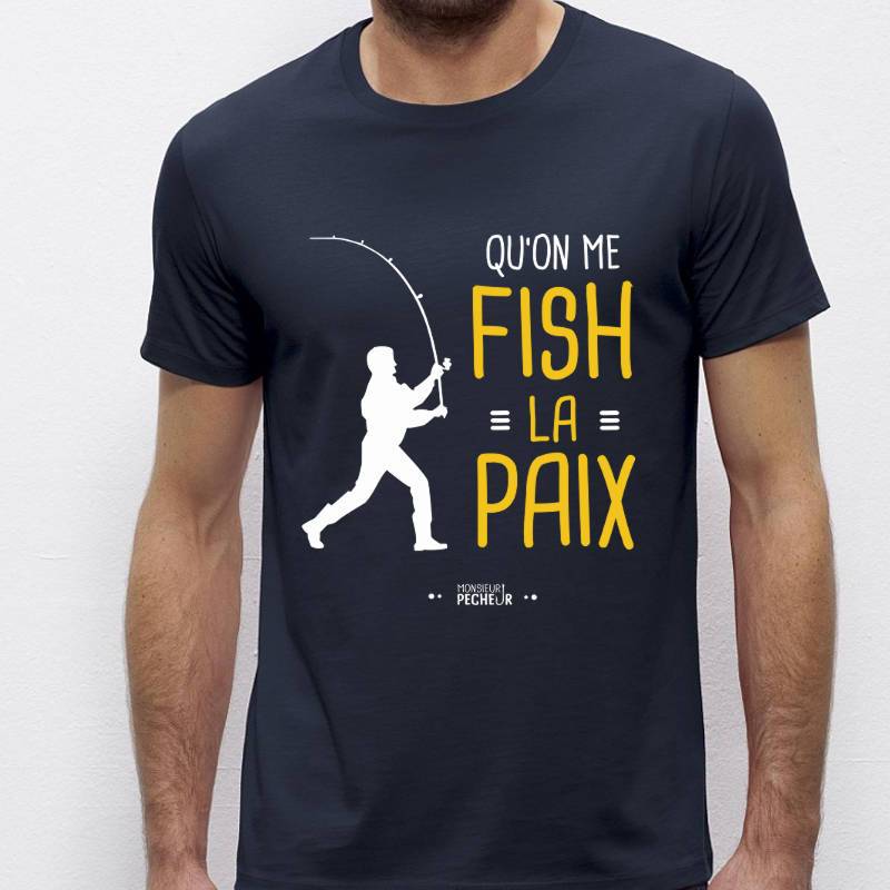 Tee shirt pêcheur - Qu'on me fish la paix
