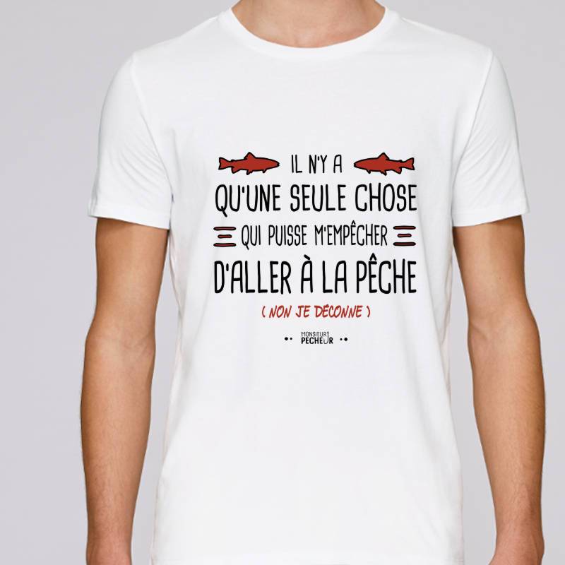 T-shirt pêche - Il n'y a qu'une seule chose