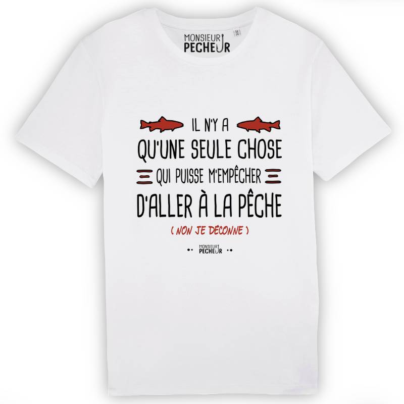 T-shirt pêche - Il n'y a qu'une seule chose