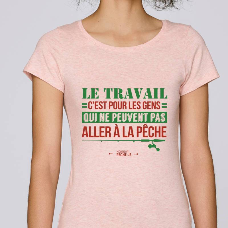 T-shirt Femme Le travail ou la pêche