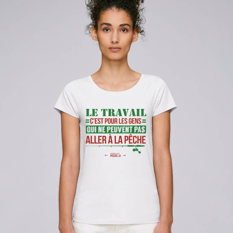 T-shirt Femme Le travail ou la pêche