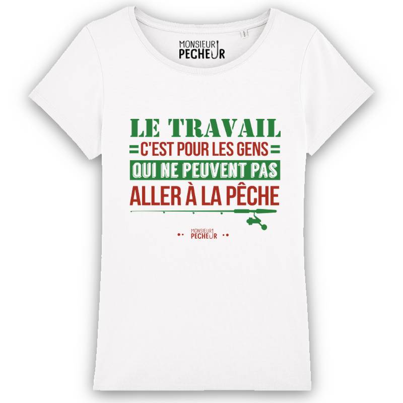 T-shirt Femme Le travail ou la pêche